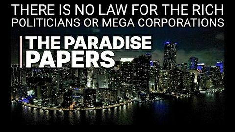 The Paradise Papers: Secrets of Offshore Schemes. Shell Companies, Money Laundering & Secret Bank Accounts