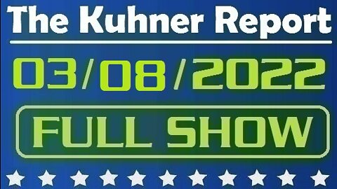 The Kuhner Report 03/08/2022 [FULL SHOW] Putin's war crimes in Ukraine continue for the 13th day + Record high gas prices in U.S. history