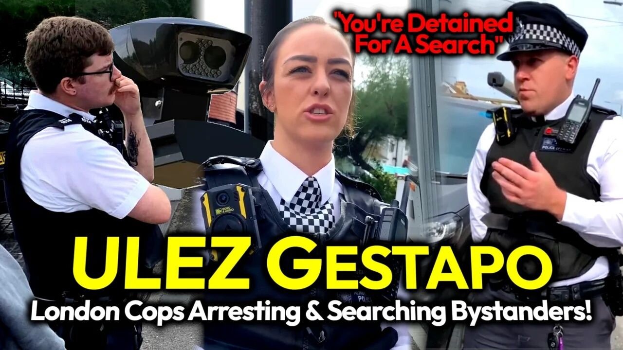 London Police Start ARRESTING & SEARCHING Bystanders: Corrupt UK Cops On ULEZ Totalitarian Spree