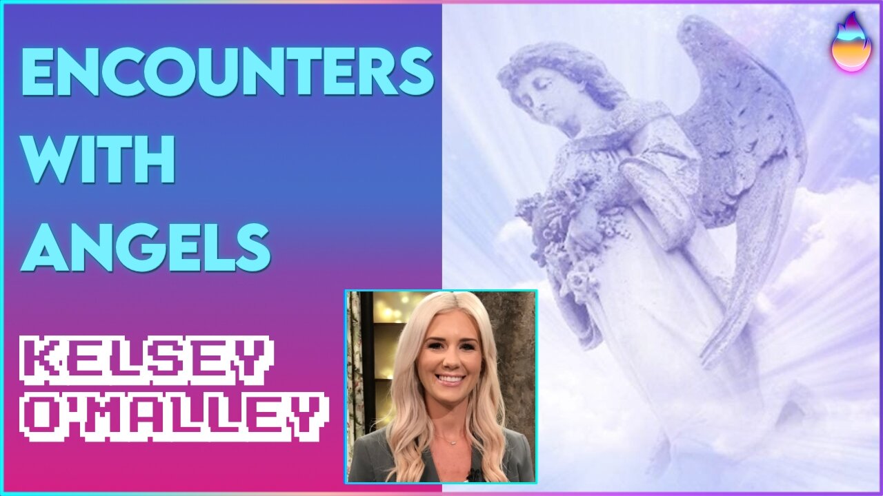 Kelsey O'Malley: Encounters With Angels | March 20 2022