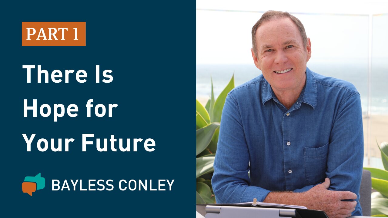 Hopeful About the Future (1/3) | Bayless Conley