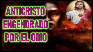 ANTICRISTO ENGENDRADO POR EL ODIO - VISION DE MARJORIE DAWE