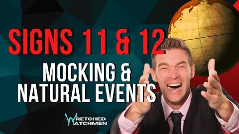 Signs 11 & 12: Mocking & Natural Events