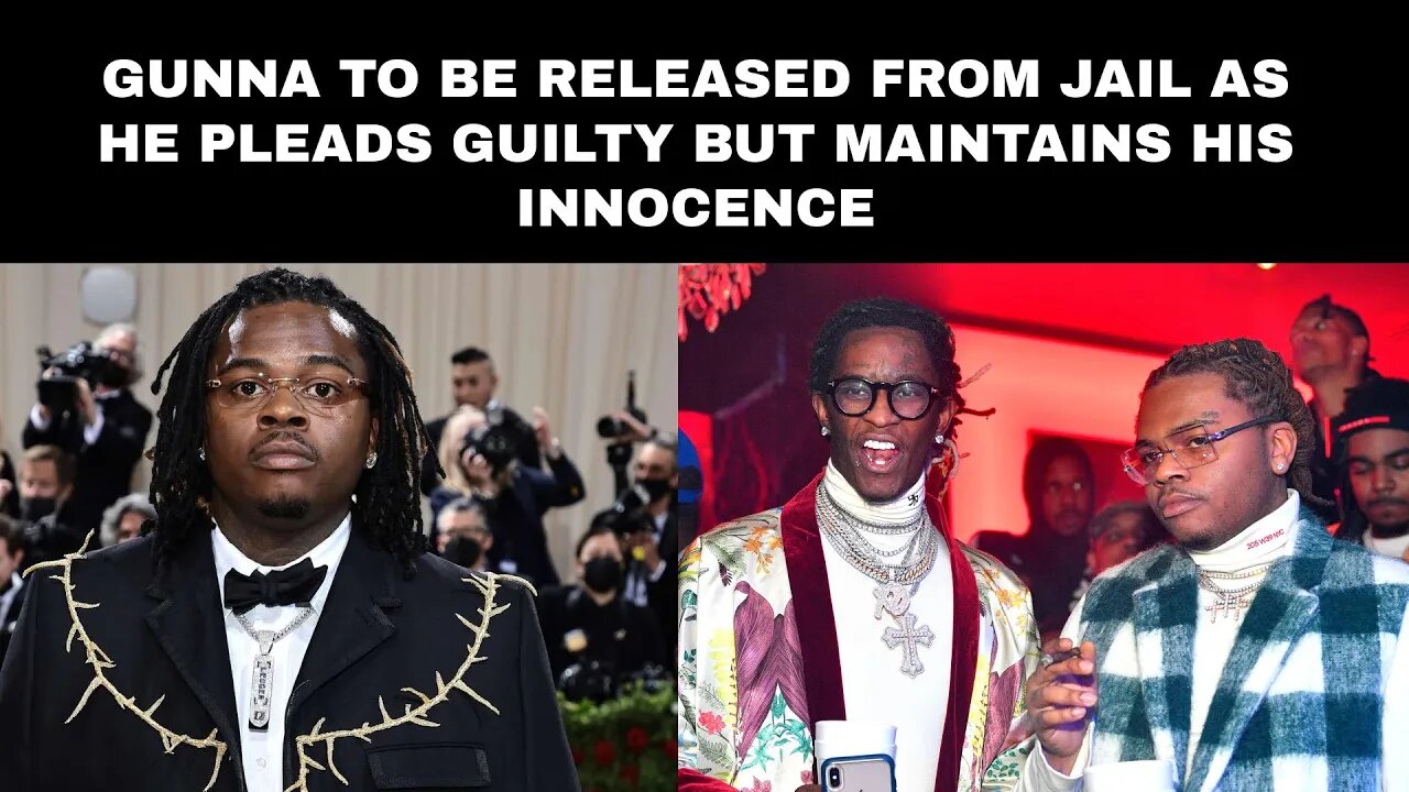 Gunna to Be Released from Jail as He Pleads Guilty but Maintains His Innocence
