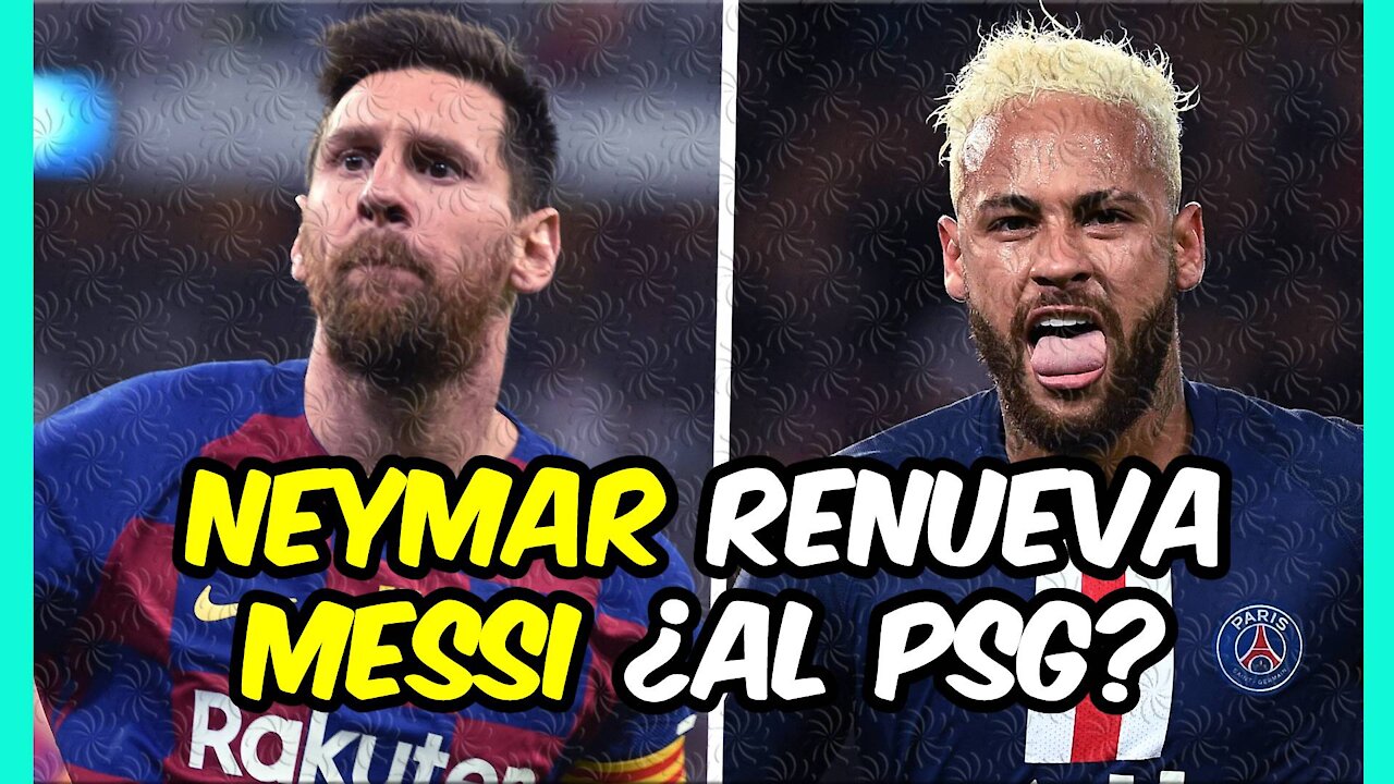 NEYMAR RENUEVA por el PSG y ahora ¿Qué pasará con LEO MESSI?