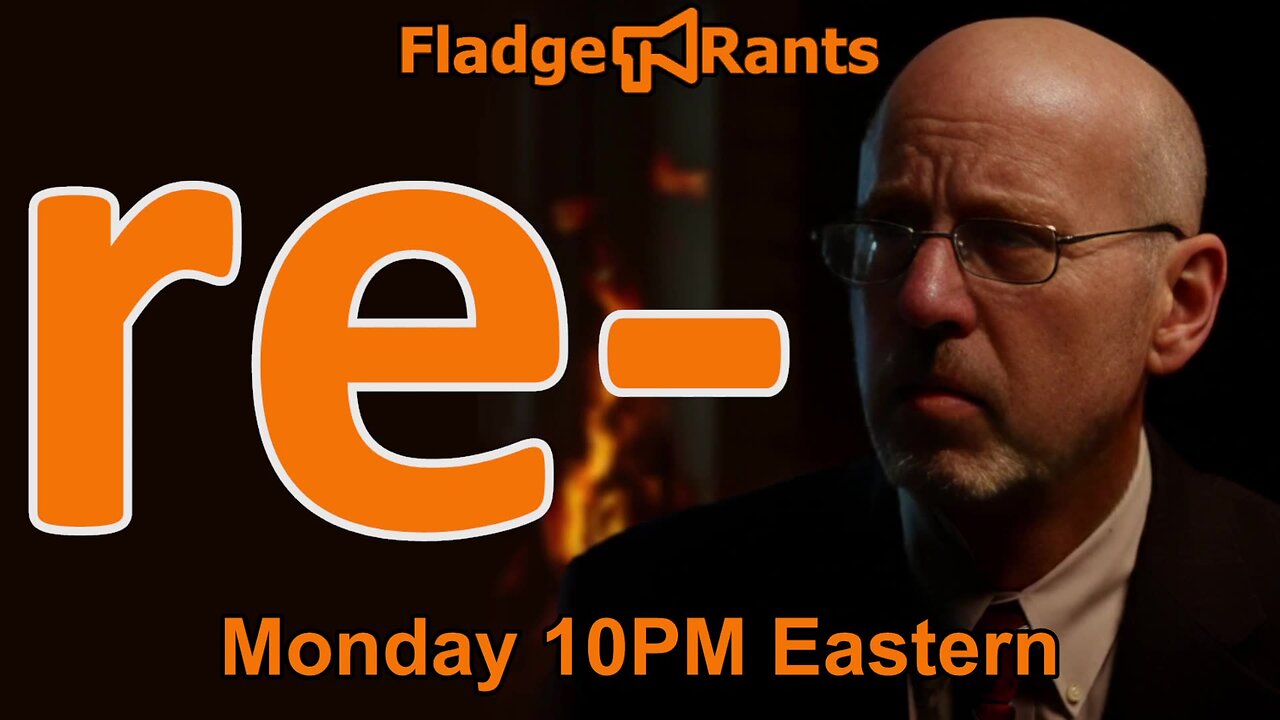 Fladge Rants Live #68 re- | Resurrecting the Past and Rewiring the Future