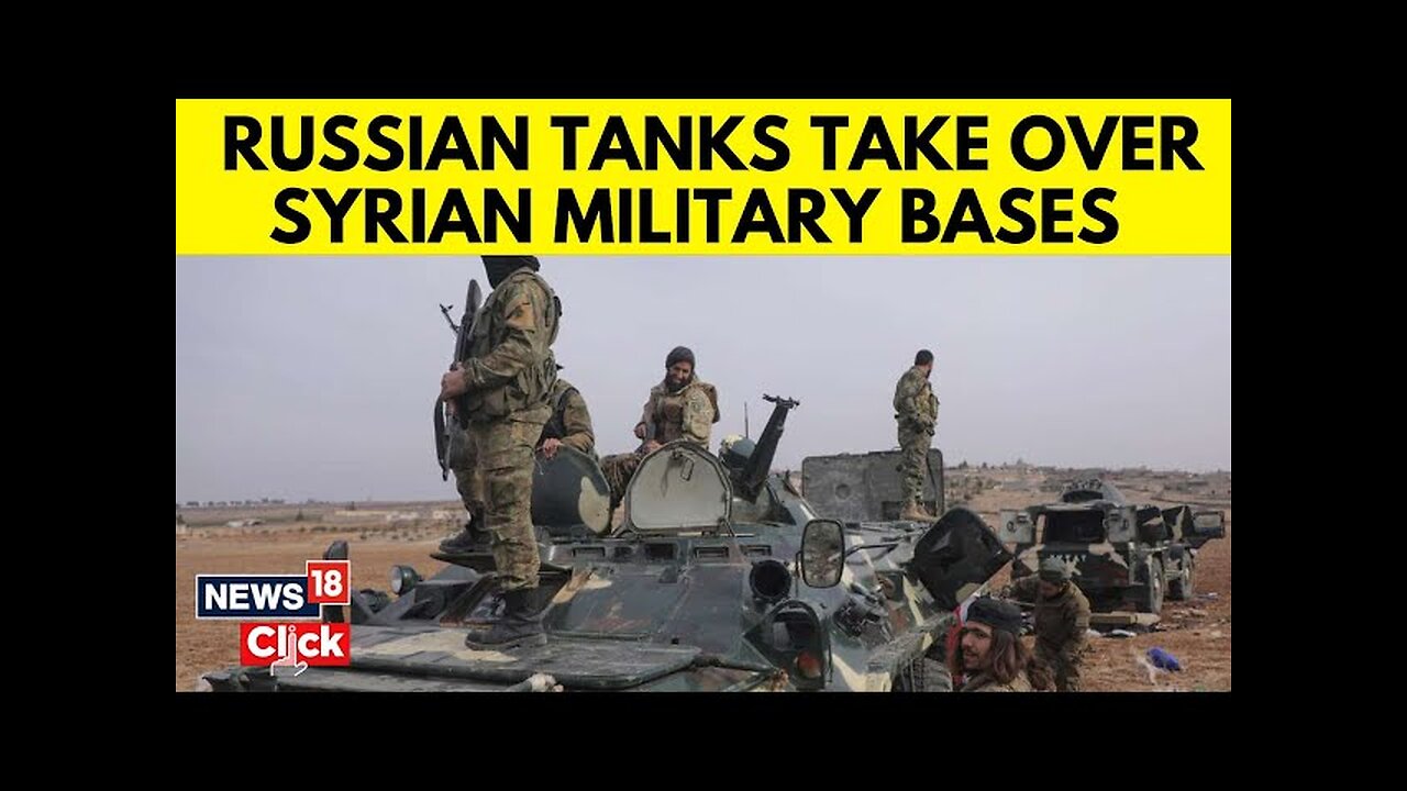 Syria News | Russian Tanks Take Over Syrian Military Bases | Syria Civil War | Vladamir Putin | N18G