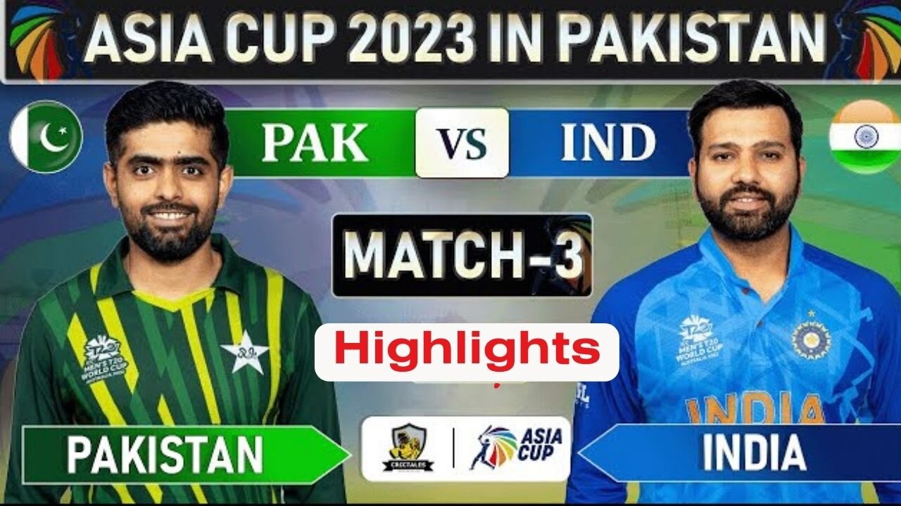 Pakistan Vs India - Asia Cup 2023 *3rd Match HighLights