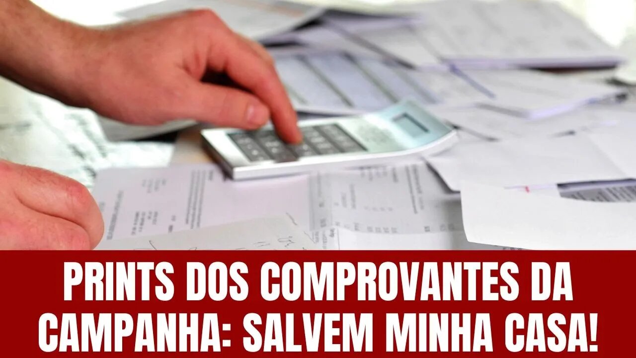 PRINTS DOS COMPROVANTES DA CAMPANHA: SALVEM MINHACASA!