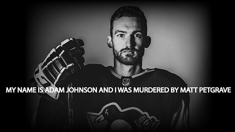 The Adam Johnson Incident - Matt Petgrave is a murderer walking free!