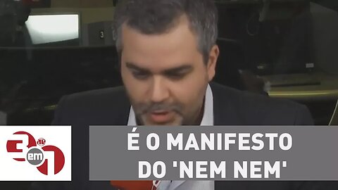 Carlos Andreazza: "É o manifesto do 'nem nem', nem lá nem cá"