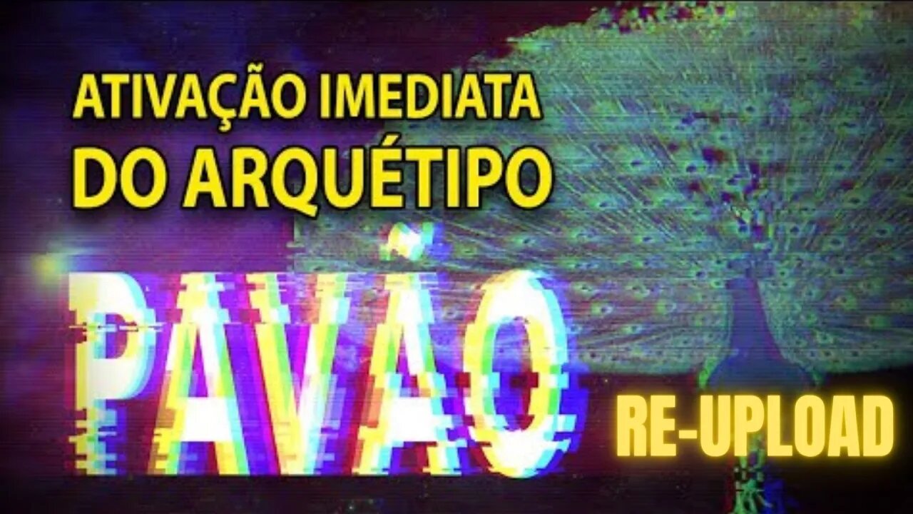 Ativação Imediata Arquétipo Pavão (Muito poderoso) REUPLOAD