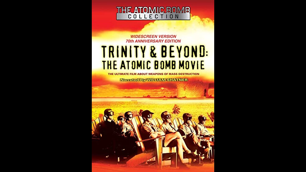 Trinity and Beyond: The Atomic Bomb Movie