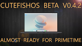 CutefishOS Beta V0.4.2 - Almost Ready For Primetime