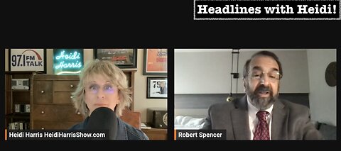 Headlines with Heidi! Robert Spencer, Director of Jihad Watch.org