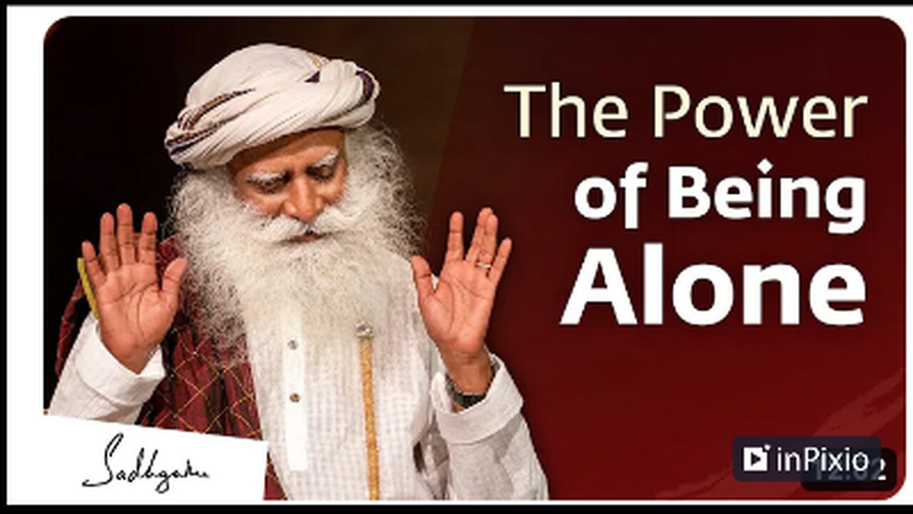 The Power of Being Alone | Sadhguru