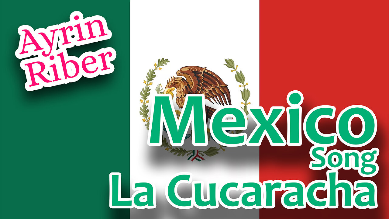 Ayrin Riber Mexico Song La Cucaracha