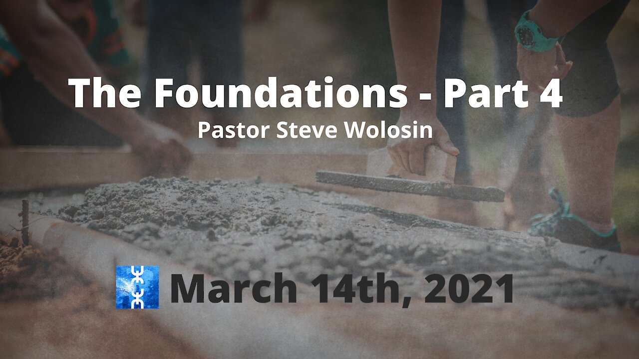 The Foundations - Part 4 (March 14th, 2021)