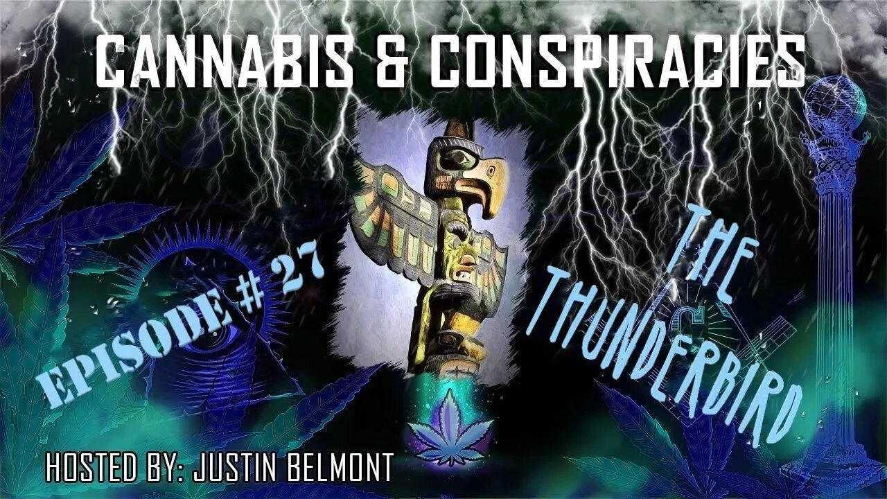 The Thunderbird | Cryptid of the Skies | Cannabis & Conspiracies Ep.27