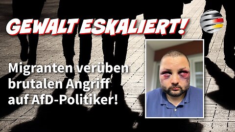 Gewalt eskaliert! Migranten verüben brutalen Angriff auf AfD-Politiker!@Deutschland Kurier