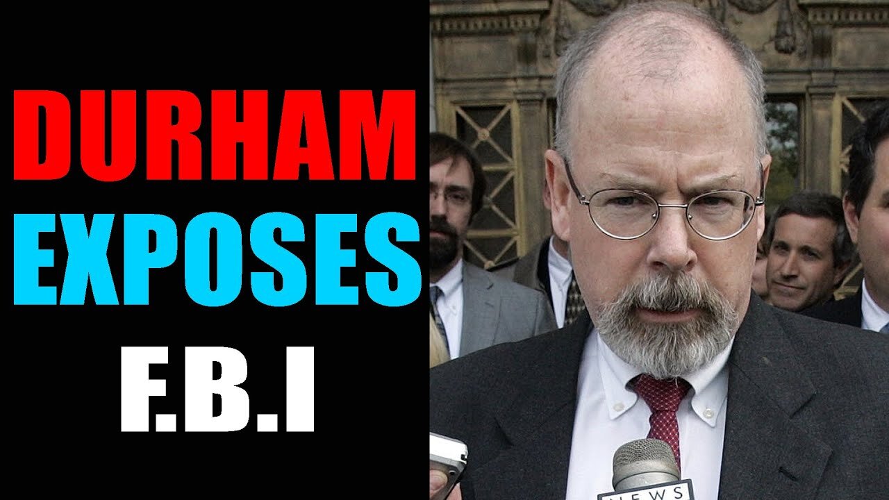 DURHAM REVEALS SHOCKING EVIDENCES ON FBI