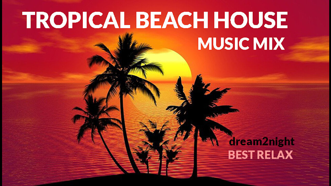 Tropical Beach House Music Mix with amazing sunset collection