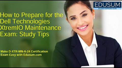 How to Prepare for the Dell Technologies XtremIO Maintenance Exam Study Tips