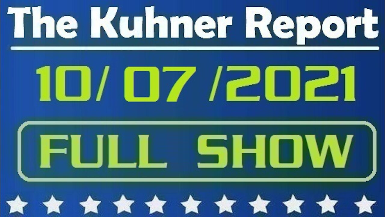 The Kuhner Report 10/07/2021 [FULL SHOW] Pfizer's False Narrative Exposed