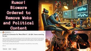 Rumor: Bioware Ordered to Remove Woke and Political Content