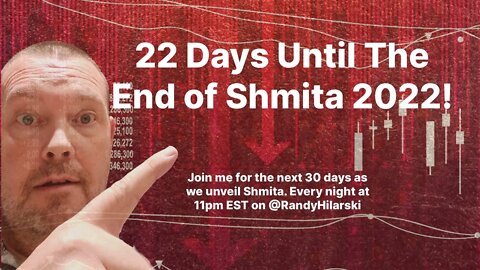 Day 22 Countdown to The End of Shmita 2022.