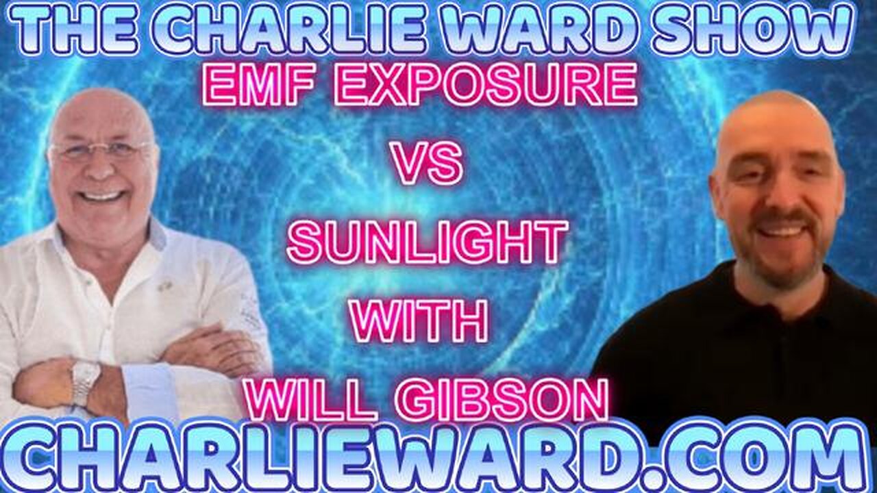 EMF EXPOSURE VS SUNLIGHT WITH WILL GIBSON & CHARLIE WARD