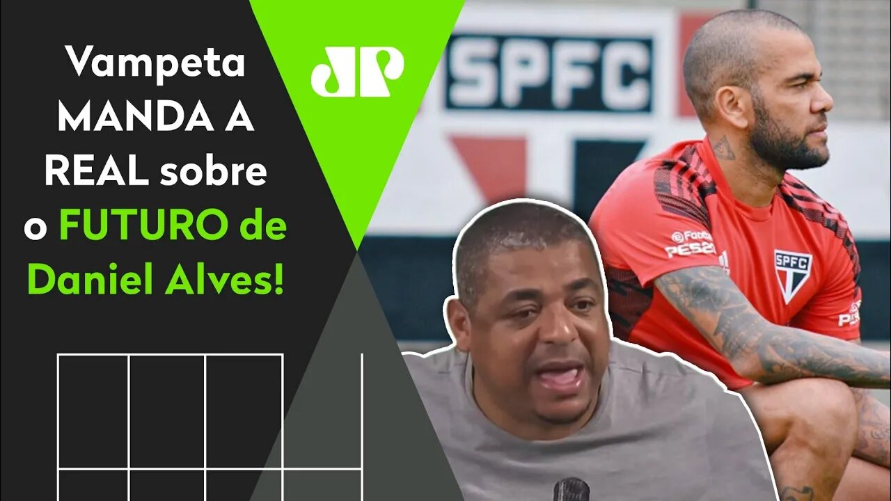 "SABE por que eu AINDA ACHO que o Daniel Alves vai pro Flamengo?" Vampeta MANDA A REAL!