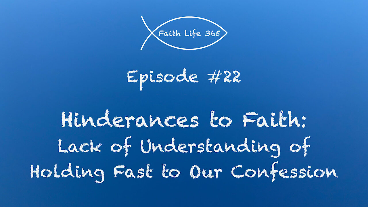 Hinderances to Faith: Lack of Understanding of Holding Fast to Our Confession