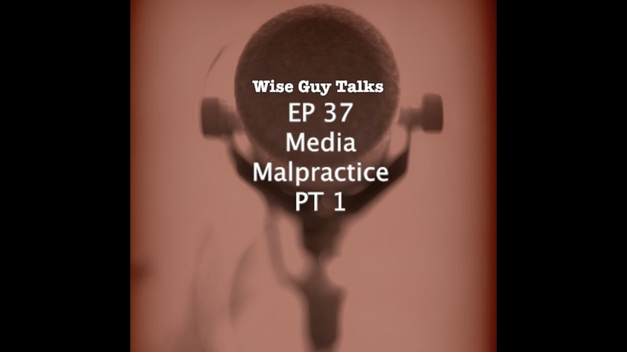 WGT EP 37 Media Malpractice PT 1