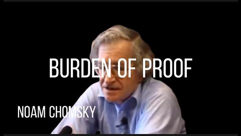 NOAM CHOMSKY on AUTHORITY'S BURDEN OF PROOF