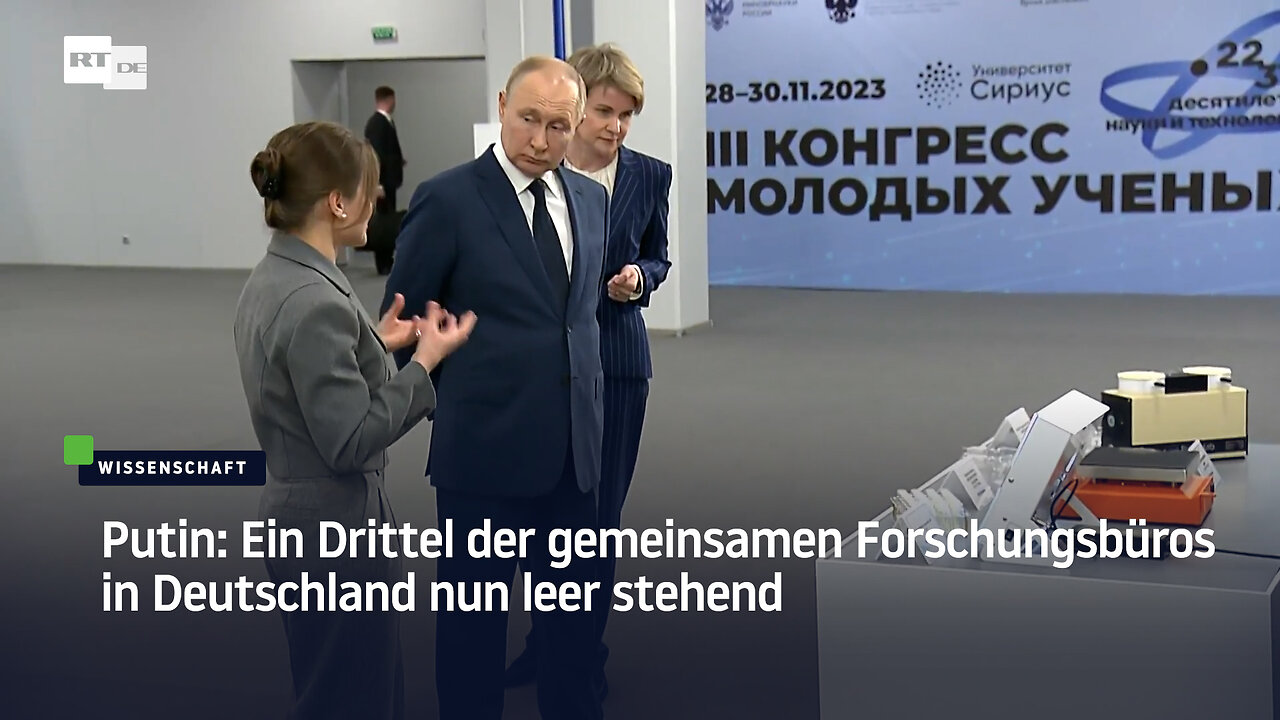 Putin: Ein Drittel der gemeinsamen Forschungsbüros in Deutschland steht nun leer