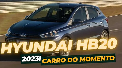 HB20 2023: Descubra por que Ele é o Carro do Momento