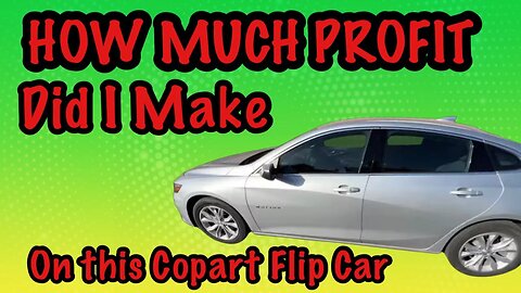 How Much Profit I Made On The Copart 2018 Chevy Malibu