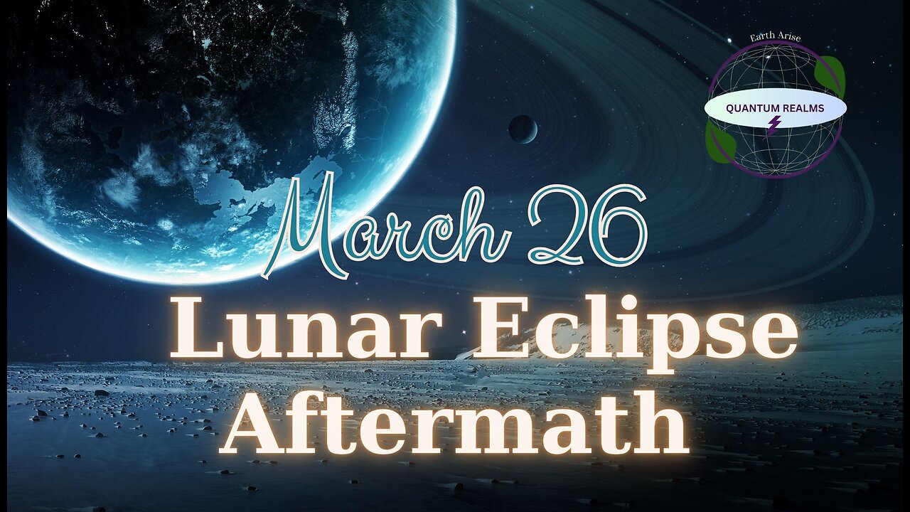 Lunar Eclipse Aftermath and Daily Guidance - March 26, 2024