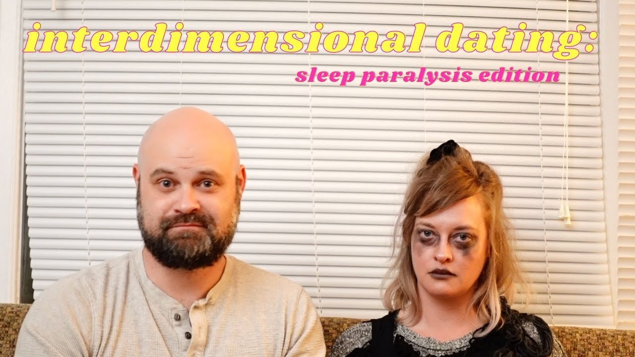 Interdimensional Dating Do's and Dont's - ep. 1 Sleep Paralysis Witch (Sketch Comedy)