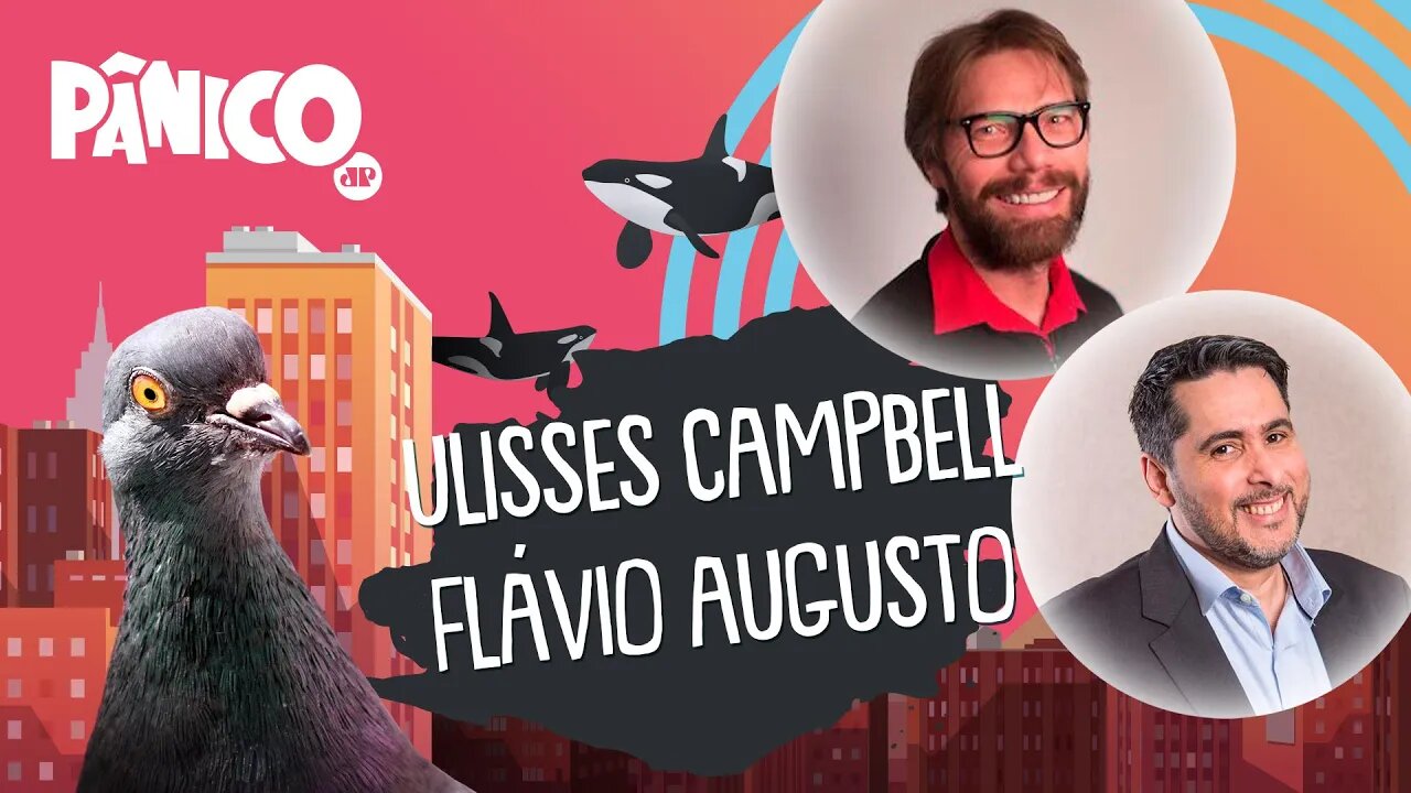 ULISSES CAMPBELL E FLÁVIO AUGUSTO - PÂNICO - 08/10/21