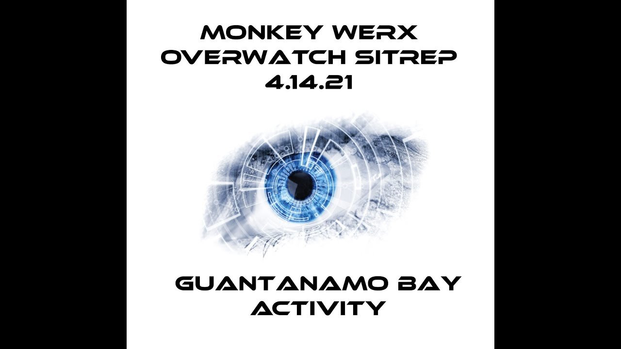 GITMO's Active! Monkey Werx Overwatch SITREP 4.14.21