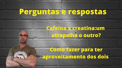 Perguntas e respostas: Cafeína x creatina, como usar os dois sem que um atrapalhe o outro