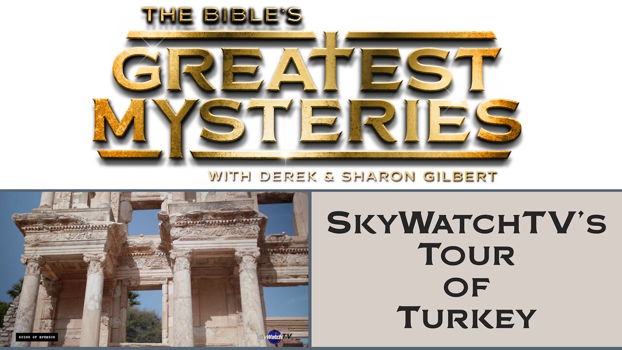 The Bible's Greatest Mysteries: SkyWatch TV's Tour of Turkey