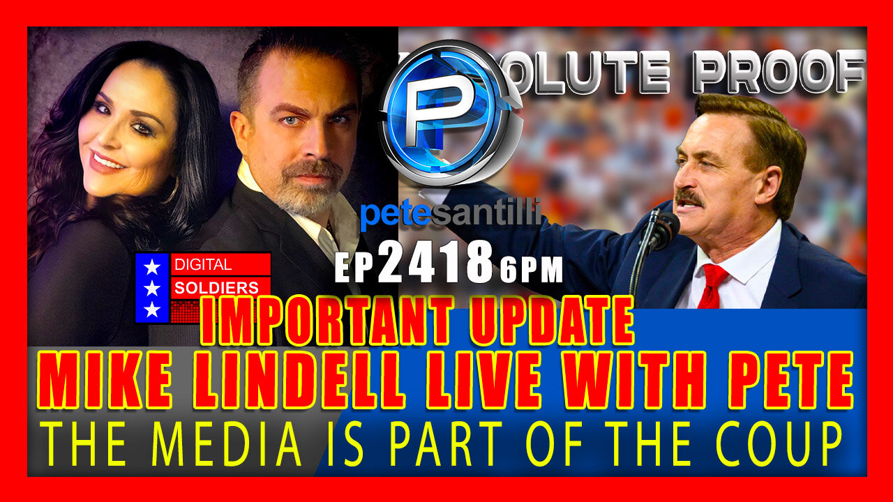 EP 2420-6PM THE MEDIA IS PART OF THE COUP MIKE LINDELL LIVE WITH PETE SANTILLI FOR AN UPDATE