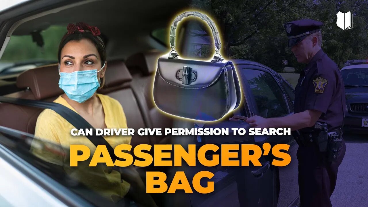 Ep #509 Can driver give permission to search passengers bags?