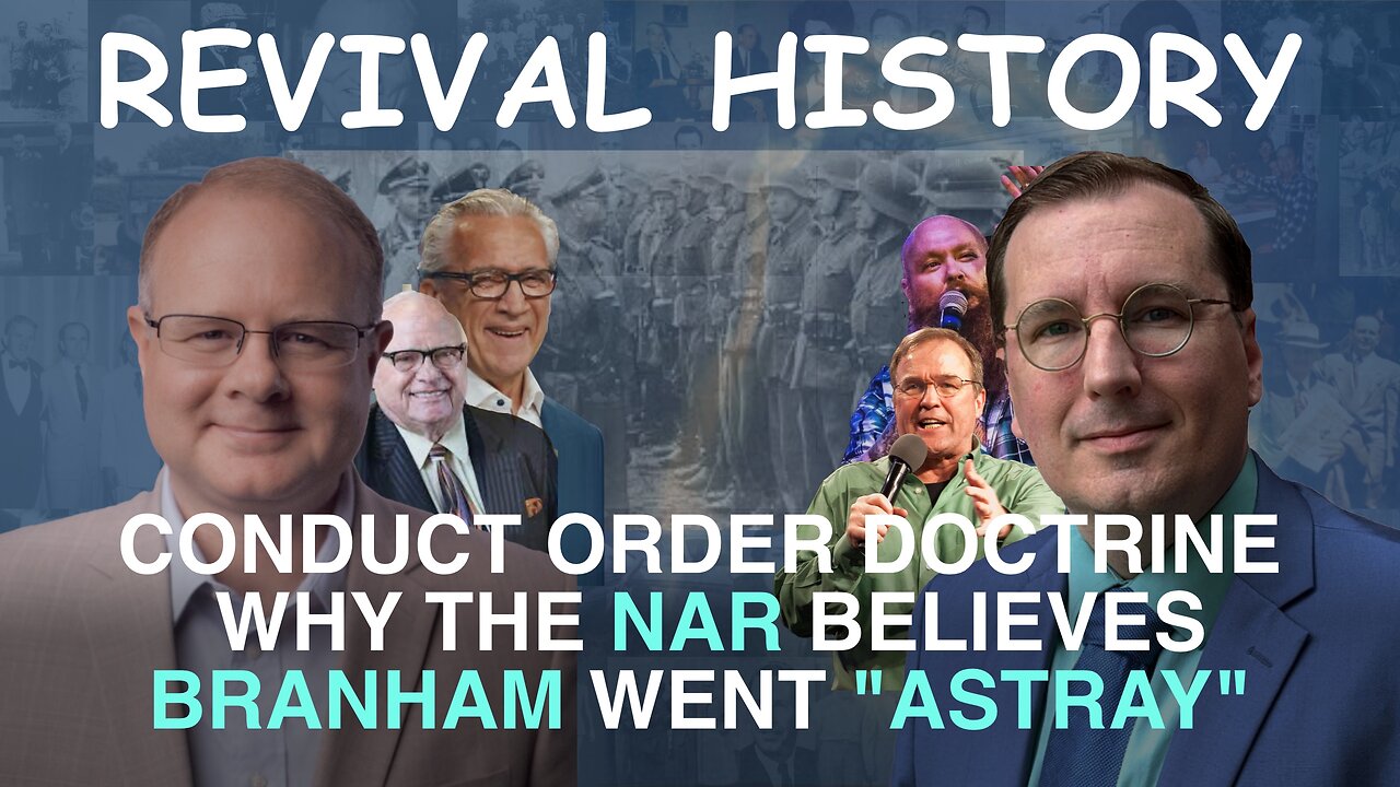 Conduct Order Doctrine: Why the NAR Believes William Branham Went Astray - Episode 178 Bran. Podcast