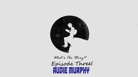 "What's the Story?" On Audie Murphy