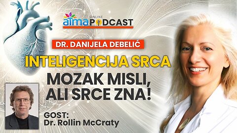 INTELIGENCIJA SRCA - MOZAK MISLI, ALI SRCE ZNA! ⁄ Dr. Danijela Debelić & Dr. Rollin McCraty Podcast