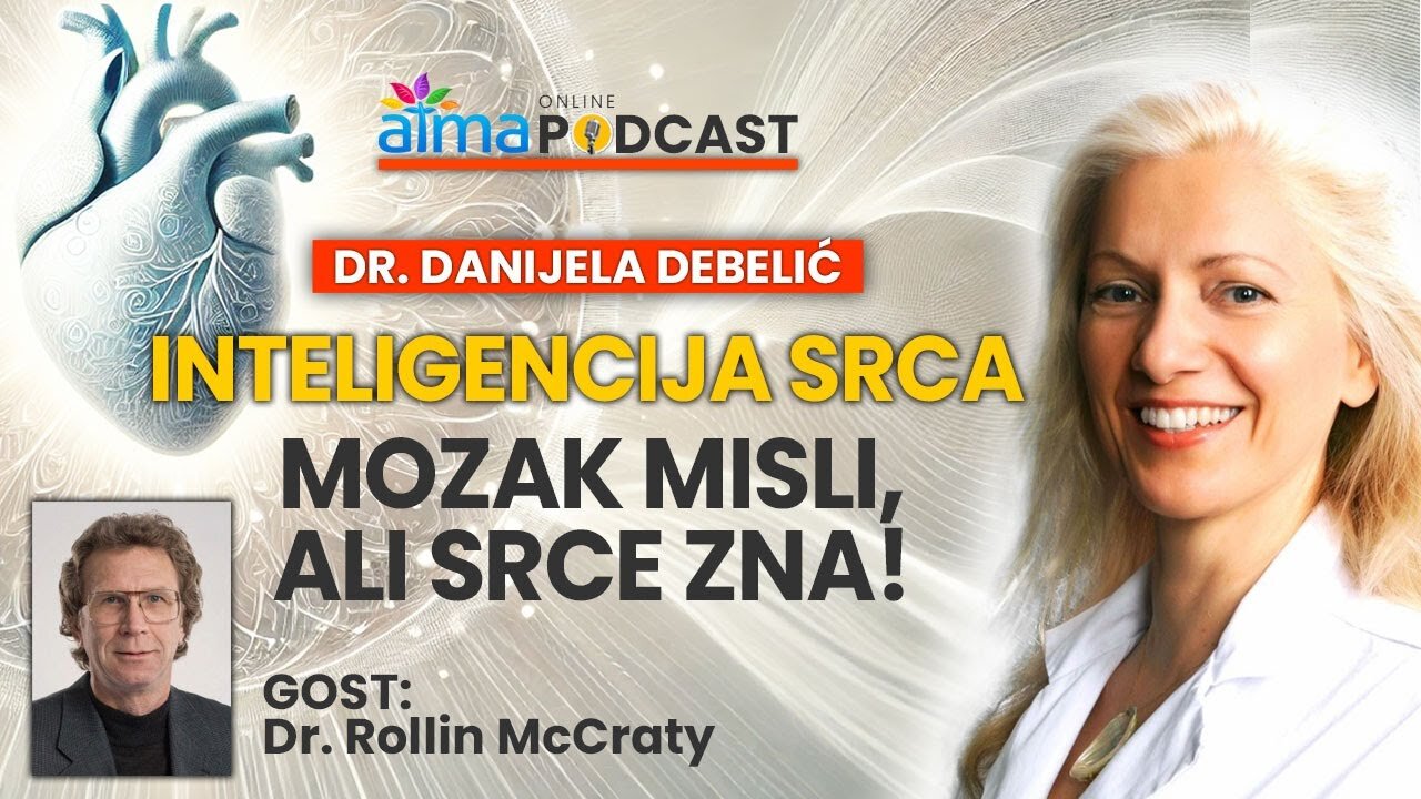 INTELIGENCIJA SRCA - MOZAK MISLI, ALI SRCE ZNA! ⁄ Dr. Danijela Debelić & Dr. Rollin McCraty Podcast